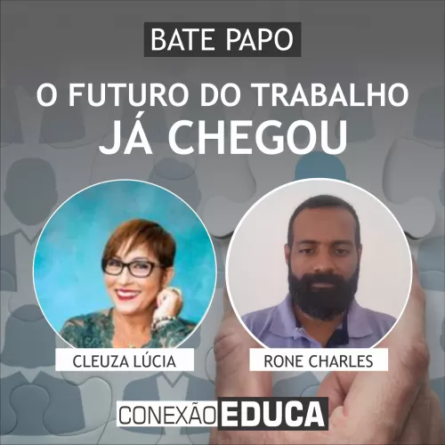 O FUTURO DO TRABALHO JÁ CHEGOU [CORTE] | BATE PAPO CONEXÃO EDUCA