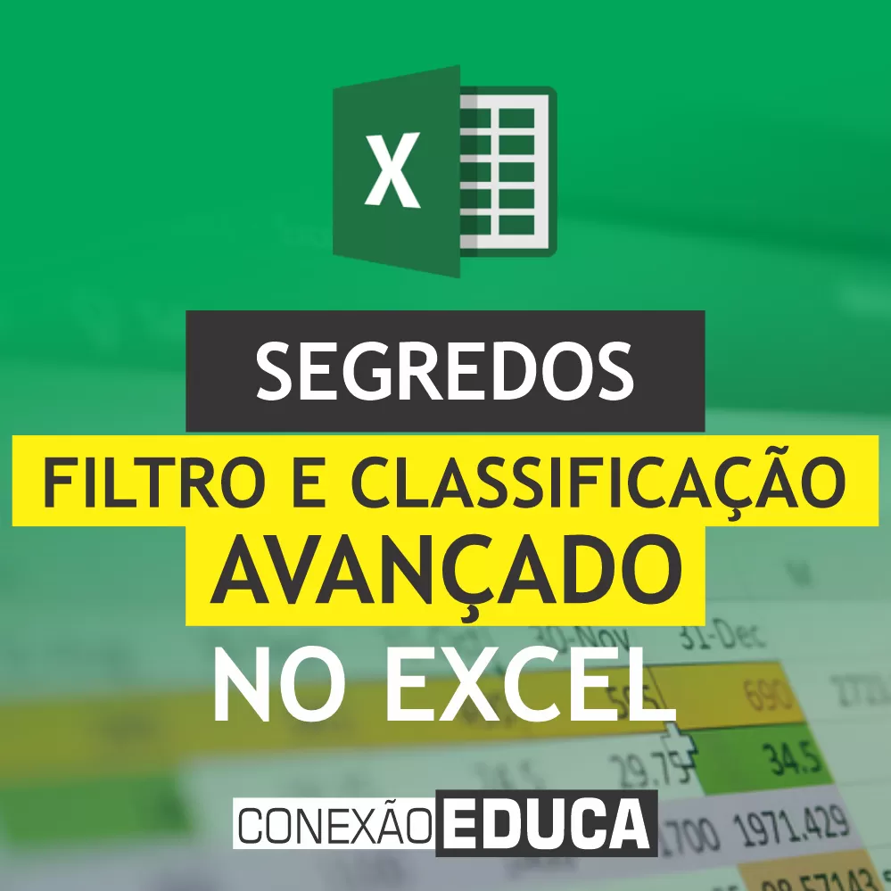 ✔️FILTRO E CLASSIFICAÇÃO AVANÇADO #EXCEL | CONEXÃO EDUCA