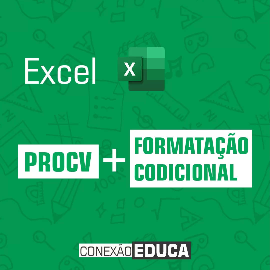 ✔️PROCV + FORMATAÇÃO CONDICIONAL NO #EXCEL | PARTE 2/3 | CONEXÃO EDUCA