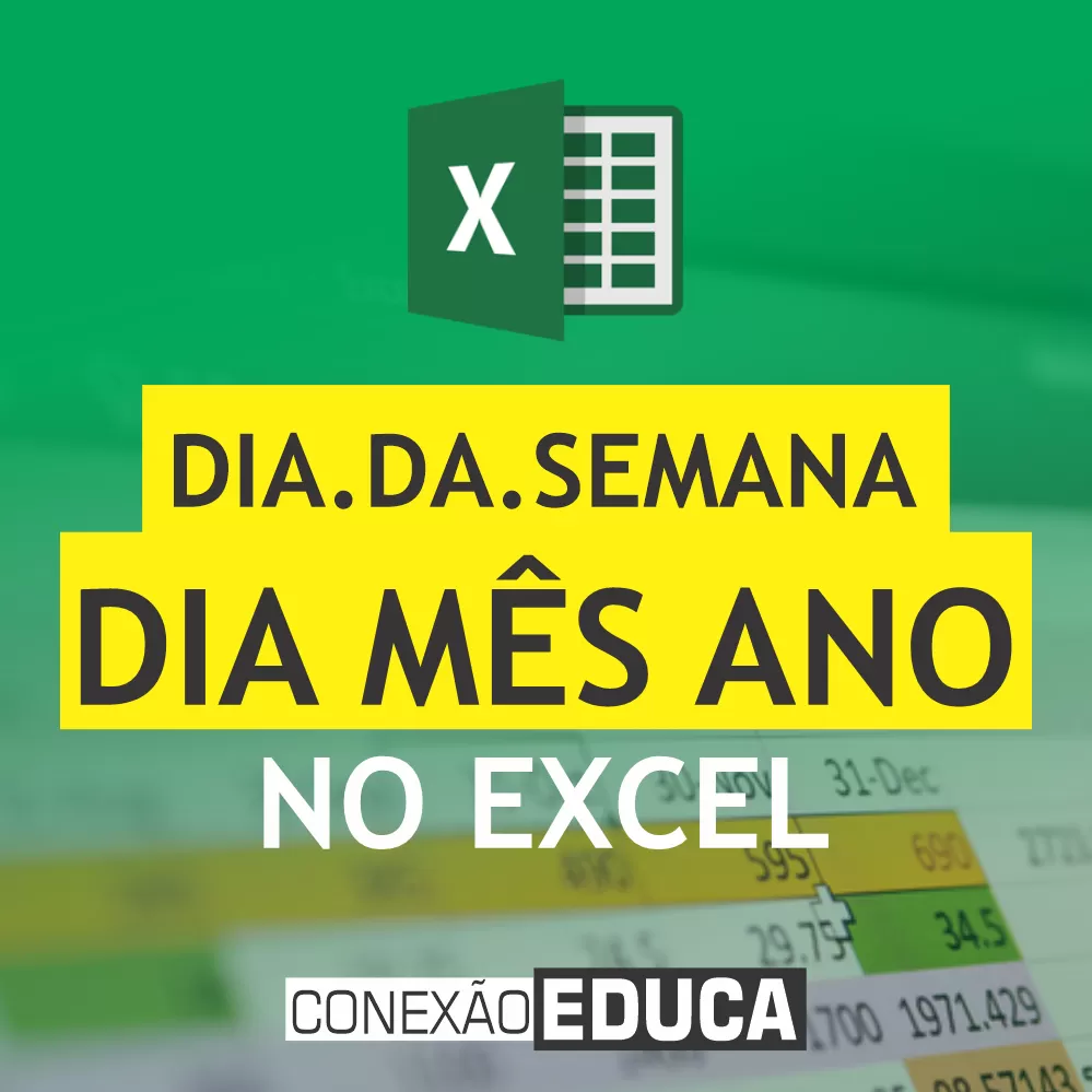 ✔️DIA, MÊS, ANO, DIA.DA.SEMANA NO #EXCEL | CONEXÃO EDUCA