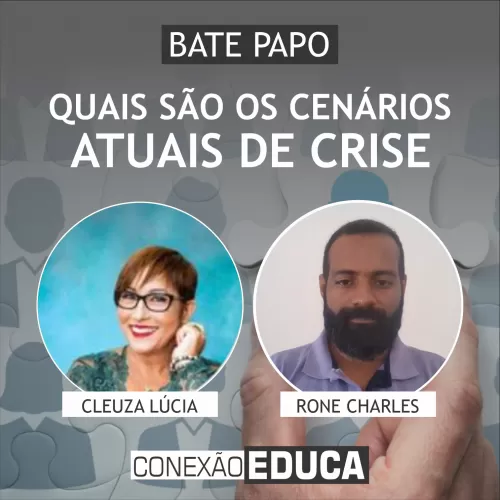 QUAIS OS CENÁRIOS ATUAIS DE CRISE? [CORTE] | BATE PAPO CONEXÃO EDUCA