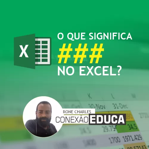 ✔️ O QUE SIGNIFICA ### (CERQUILHAS OU HASHTAGS) NO EXCEL? É um erro?