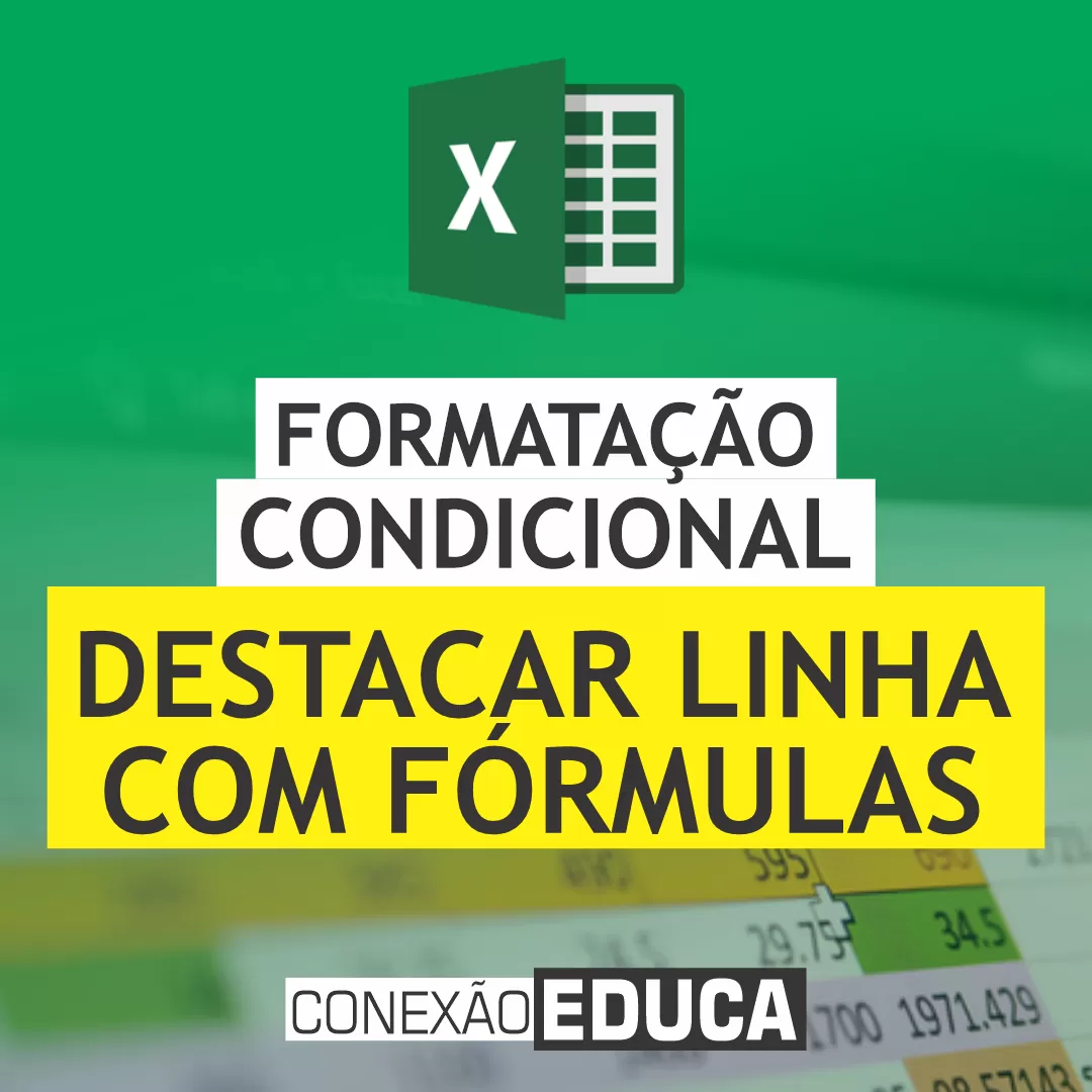 ✔️FORMATAÇÃO CONDICIONAL NO #EXCEL | DESTACAR LINHAS COM FÓRMULA | CONEXÃO EDUCA