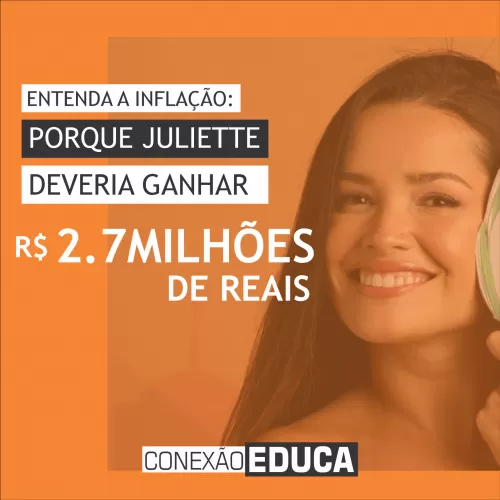 PORQUE JULIETTE BBB21 DEVERIA GANHAR 2.7MILÕES (ENTENDA A INFLAÇÃO)