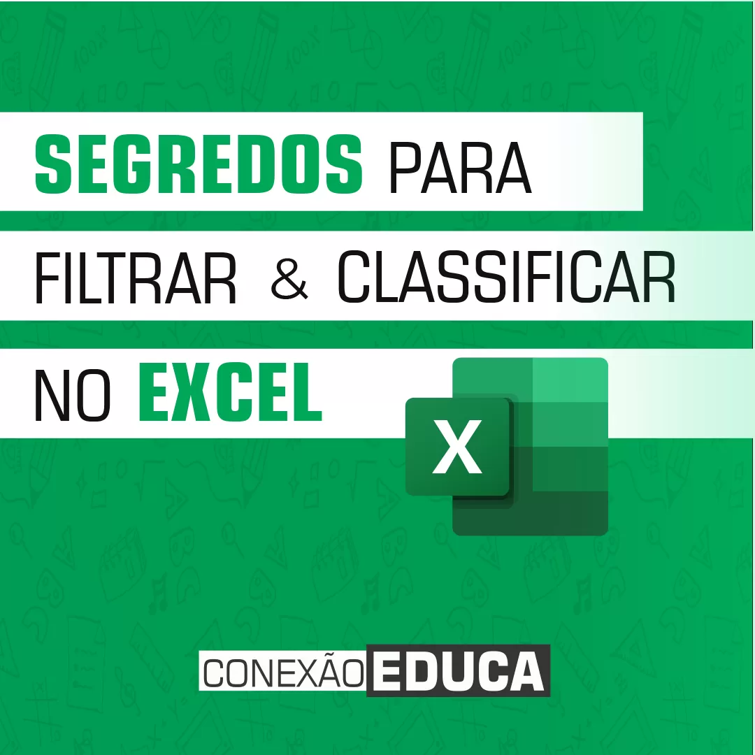 ✔️SEGREDOS PARA FILTRAR E CLASSIFICAR NO #EXCEL | CONEXÃO EDUCA