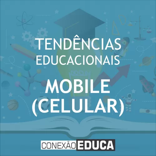 TENDÊNCIAS E FERRAMENAS EDUCACIONAIS | MOBILE (CELULAR)