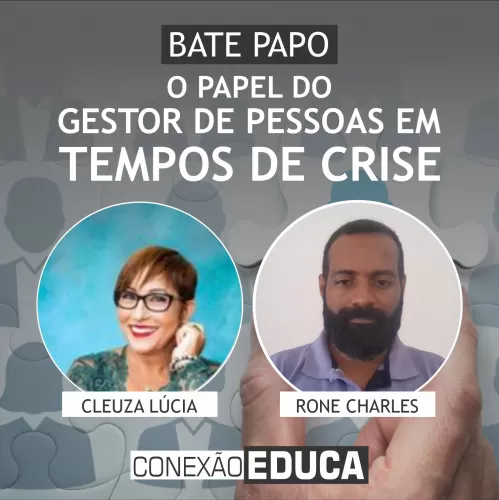 O PAPEL DO GESTOR DE PESSOAS EM TEMPOS DE CRISE [COMPLETO] | BATE PAPO CONEXÃO EDUCA