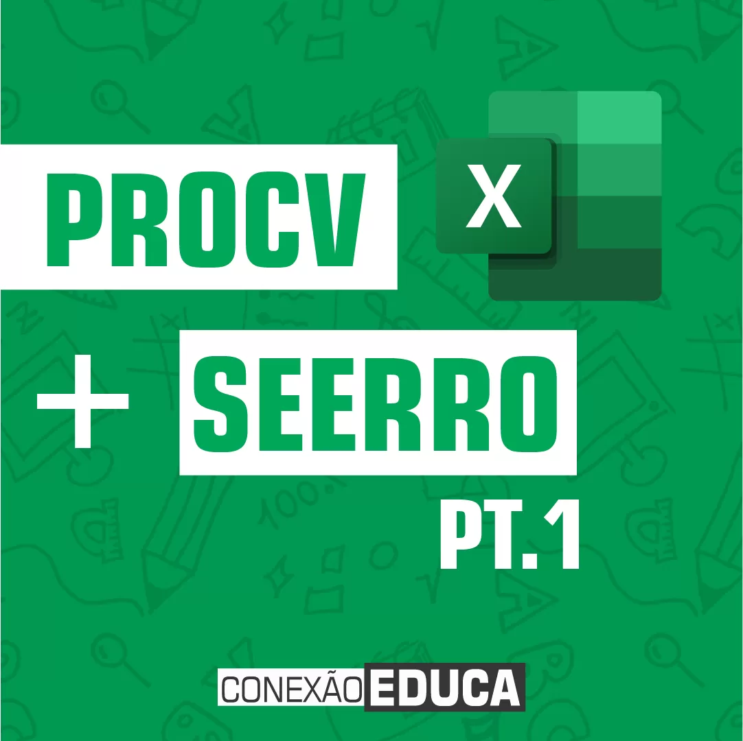 ✔️PROCV + SEERRO NO #EXCEL | PARTE 1/2 | CONEXÃO EDUCA