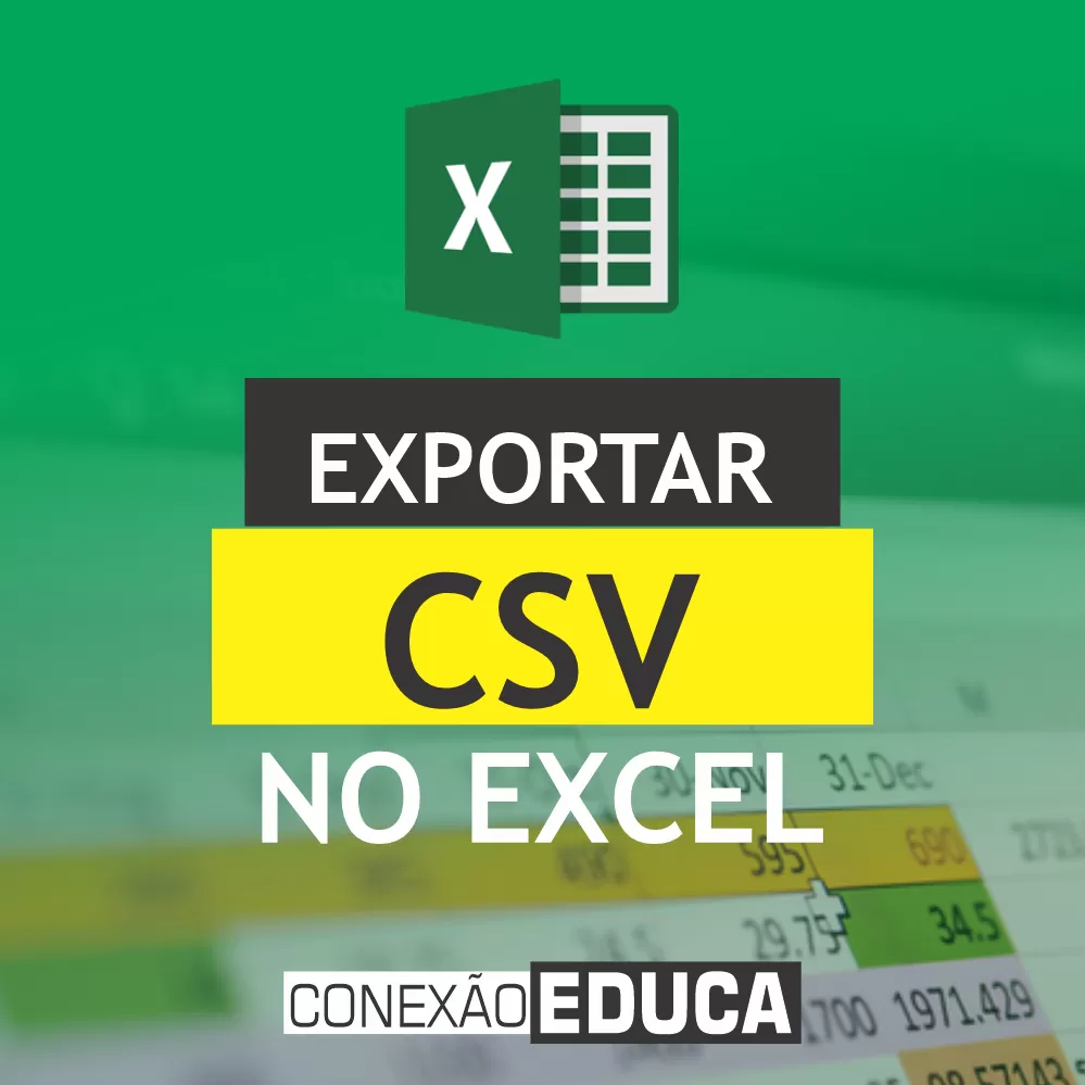 ✔️EXPORTAR E IMPORTAR .CSV NO #EXCEL | CONEXÃO EDUCA