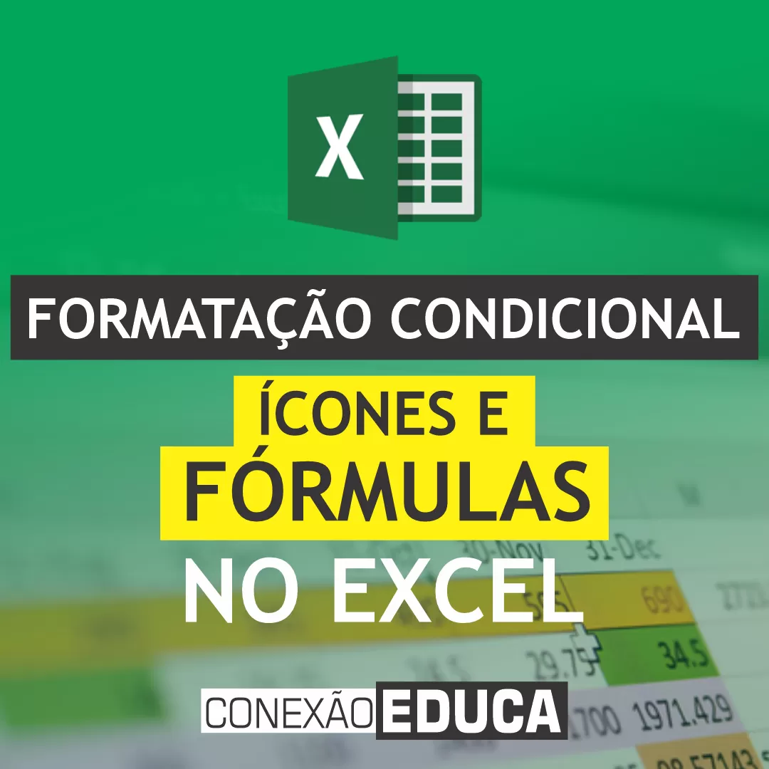 ✔️FORMATAÇÃO CONDICIONAL USANDO ÍCONES E FÓRMULAS NO #EXCEL | CONEXÃO EDUCA